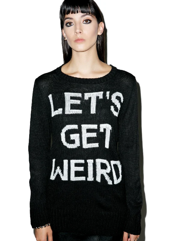 Let’s Get Weird Sweater